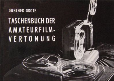 Taschenbuch der Amateurfilm-Vertonung - 1964 - Günther Grote