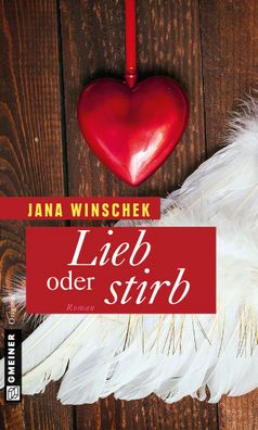 Lieb oder stirb: Roman (Frauenromane im Gmeiner-verlag), Jana Winschek