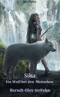 eBook - Sika – Ein Wolf bei den Menschen von Bernt-Olov terFehn