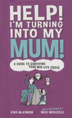 Help! I'm Turning Into My Mum, Gina Mckinnon