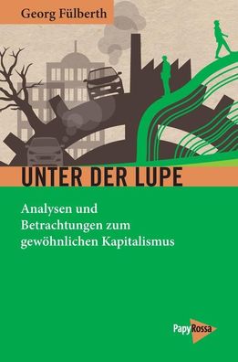 Unter der Lupe: Analysen und Betrachtungen zum gew?hnlichen Kapitalismus (N ...