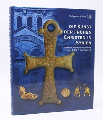 Die Kunst der frühen Christen in Syrien / Zeichen, Bilder und Symbole