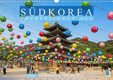 Fernweh &amp; Traumziele: Impressionen aus Südkorea 2022 Wandkalender