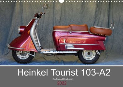 Heinkel Tourist 103-A2 Ein Freund fürs Leben 2022 Wandkalender