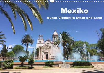 Mexiko - Bunte Vielfalt in Stadt und Land 2022 Wandkalender