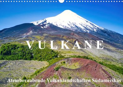 Vulkane: Atemberaubende Vulkanlandschaften Südamerikas 2022 Wandkalender