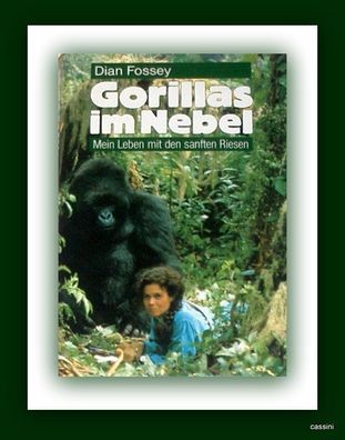 Gorillas im Nebel Mein Leben mit den sanften Riesen Dian Fossey
