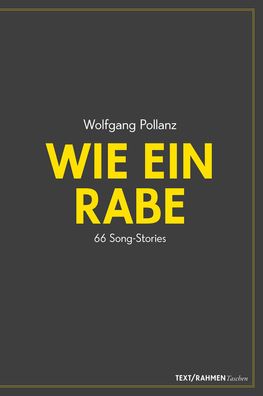 Wie ein Rabe: 66 Song-Stories, Wolfgang Pollanz