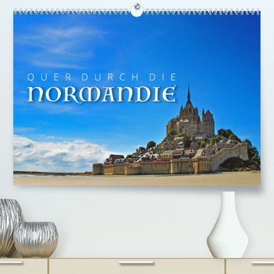 Quer durch die Normandie Din A2 Premium Kalender