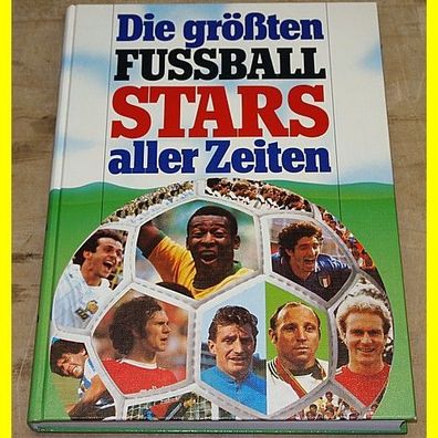 Die größten Fussballstars aller Zeiten - Zweiburgen Verlag Weinheim - 1986