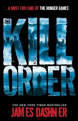 Maze Runner Prequel: The Kill Order (Maze Runner Series), James Dashner