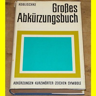 Großes Abkürzungsbuch - Koblischke - VEB Bibliographisches Institut Leipzig 1985