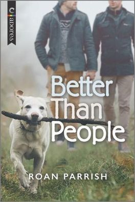 Better Than People: A Novel (Garnet Run, 1), Roan Parrish