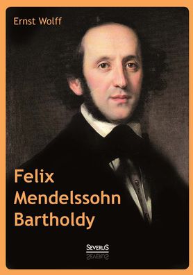 Felix Mendelssohn Bartholdy, Ernst Wolff