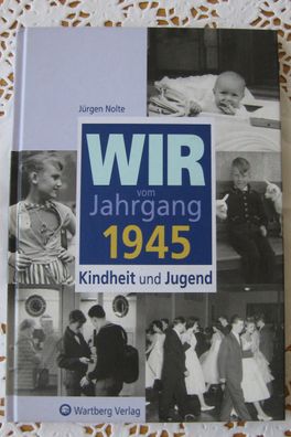Wir vom Jahrgang 1945 - Kindheit und Jugend - Jürgen Nolte