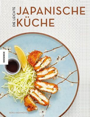 Die leichte japanische K?che: Das Japan-Kochbuch, Reiko Hashimoto