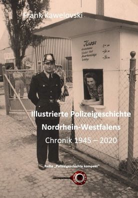 Illustrierte Polizeigeschichte Nordrhein-Westfalens