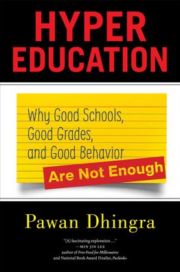 Hyper Education: Why Good Schools, Good Grades, and Good Behavior Are Not E ...