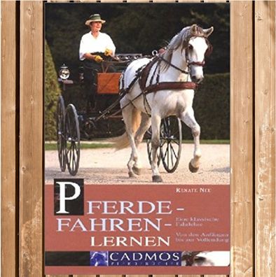 Pferde-Fahren-lernen - Eine klassische Fahrlehre, Cadmos Verlag