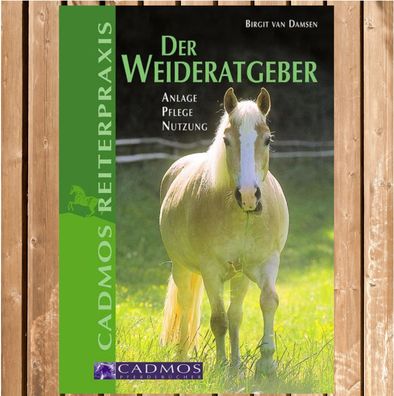 Der Weideratgeber - Anlage, Pflege, Nutzung, Pferdeweiden richtig managen