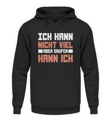 Ich kann nicht viel abersaufen kann ich - Unisex Kapuzenpullover Hoodie