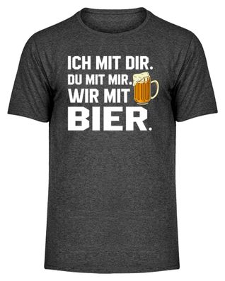 Ich mit dir. Du mit mir Wir mit Bier - Herren Melange Shirt