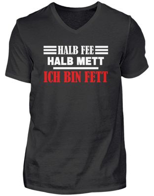 Halb Fee halb Mett ich bin Fett - Herren V-Neck Shirt