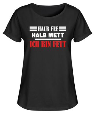 Halb Fee halb Mett ich bin Fett - Damen RollUp Shirt