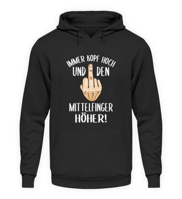 Immer kopf hoch und den Mittelfinger - Unisex Kapuzenpullover Hoodie