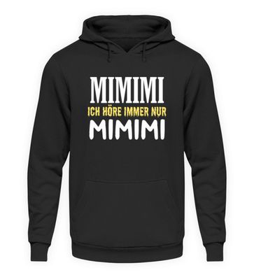 Mimimimi ich hör nur mimimimi - Unisex Kapuzenpullover Hoodie
