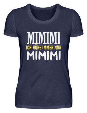 Mimimimi ich hör nur mimimimi - Damen Premiumshirt
