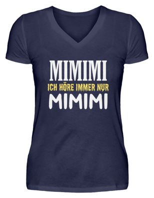 Mimimimi ich hör nur mimimimi - V-Neck Damenshirt