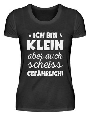 Ich bin klein aber auch scheiss gefährl - Damenshirt