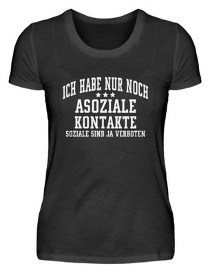 Ich habe nur noch Asoziale Kontakte - Damenshirt