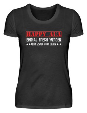 Happy Aua einmal Frech werden - Damenshirt