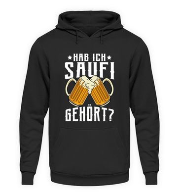 Hab ich saufi gehört? - Unisex Kapuzenpullover Hoodie