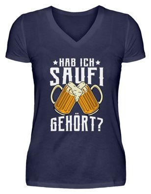 Hab ich saufi gehört? - V-Neck Damenshirt
