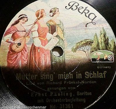 Ernst Pauling, Bariton "Mutter, sing´ mich in Schlaf / Blumenlied" Beka 1919