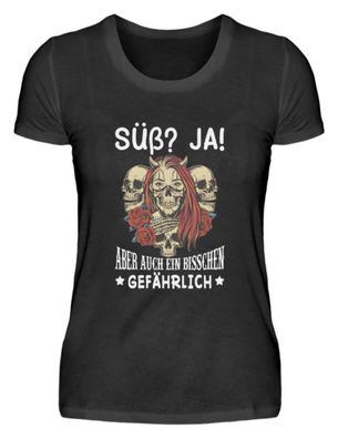 Süß? Ja! Aber auch scheiß gefährlich - Damenshirt