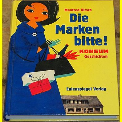 Die Marken bitte ! - Konsum Geschichten von Manfred Kirsch - Eulenspiegel Verlag