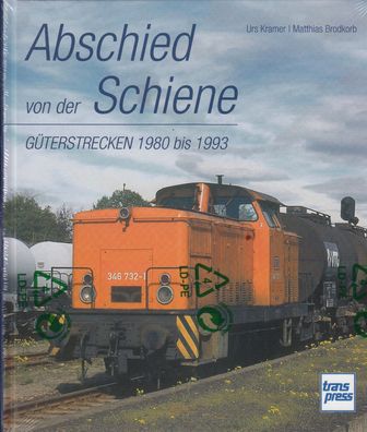 Abschied von der Schiene - Güterstrecken 1980 bis 1993