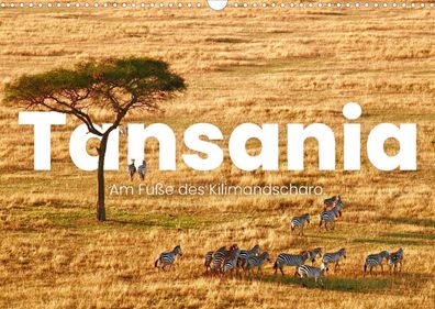 Tansania - Am Fu&#223; e des Kilimandscharo. 2022 Wandkalender