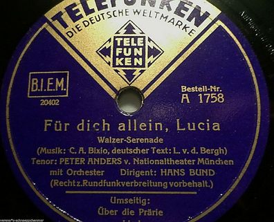 PETER ANDERS, Tenor "Für dich allein, Lucia / Über die Prärie" Telefunken 1935