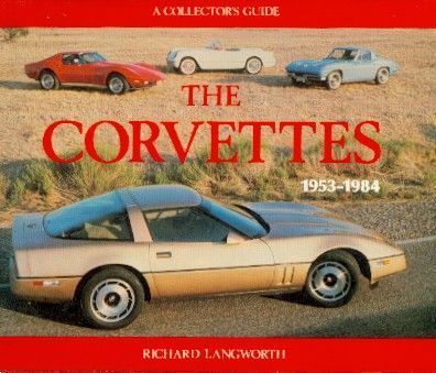 The Corvettes 1953 - 1984, A Collector`s Guide