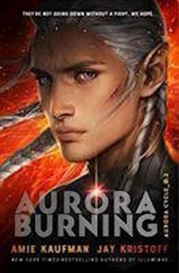 Aurora Burning: The Aurora Cycle 2, Amie Kaufman, Jay Kristoff