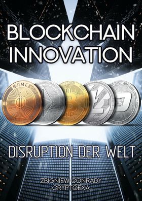 Blockchain Innovation Disruption der Welt neues Zeitalter hat begonnen Z. Conrady