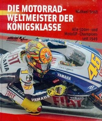 Die Motorrad Weltmeister der Königsklasse, alle 500er und MotoGP Champions seit 1949