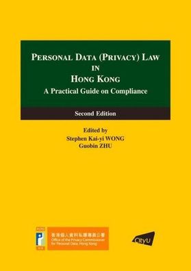 Personal Data Privacy Law in Hong Kong: A Practical Guide on Compliance: A ...
