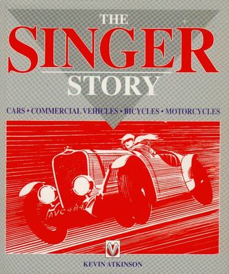 The Singer Story - Cars, Commercial Vehicles, Motorcycles, Bicycles