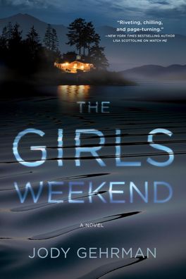 The Girls Weekend: A Novel, Jody Gehrman